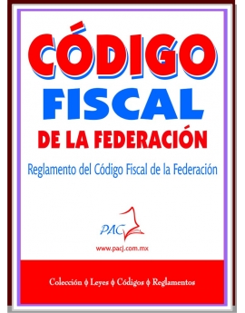 Código Fiscal de la Federación y su reglamento