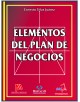 ELEMENTOS DEL PLAN DE NEGOCIOS- 1a. Edición.
