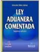 LEY ADUANERA COMENTADA- 7a Edición.