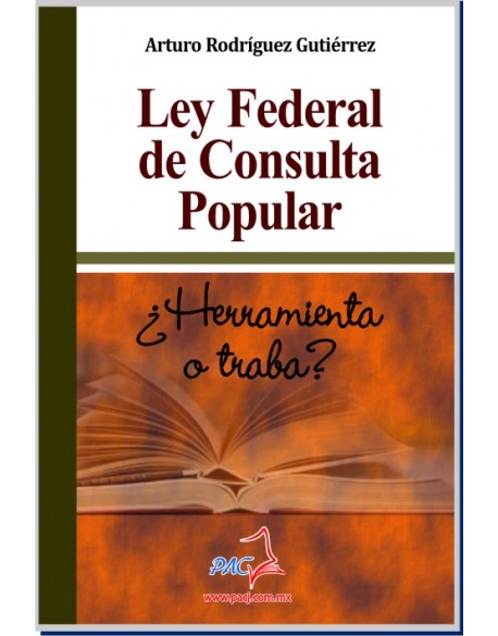 LEY FEDERAL DE CONSULTA POPULAR- ¿Herramienta o traba?