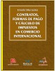 CONTRATOS, FORMAS DE PAGO Y CÁLCULOS DE IMPUESTOS EN COMERCIO INTERNACIONAL -  1a. Edición