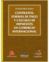 CONTRATOS, FORMAS DE PAGO Y CÁLCULOS DE IMPUESTOS EN COMERCIO INTERNACIONAL -  1a. Edición