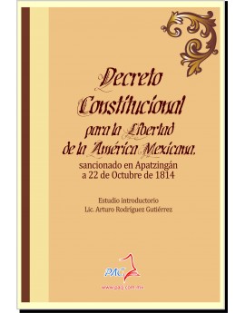 Decreto Constitucional para la Libertad de la América Mexicana, sancionado en Apatzingán a 22 de Octubre de 1814