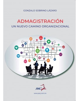 Admagistración / Un nuevo camino organizacional / 1ª Edición (2019)